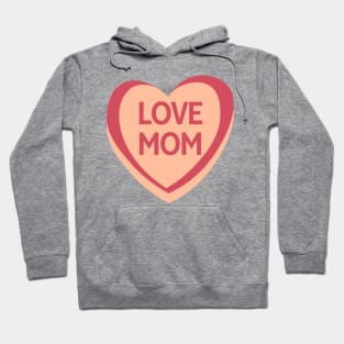 Love Mom. Candy Hearts Mother's Day Quote. Hoodie